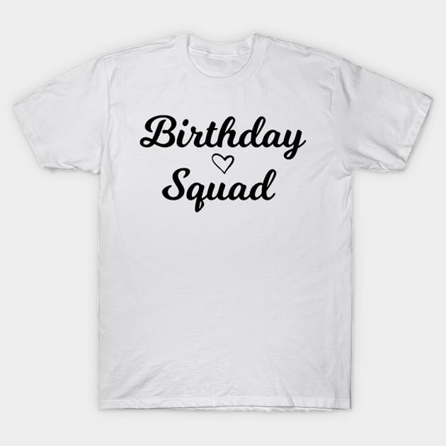 Birthday Squad T-Shirt by lightbulbmcoc